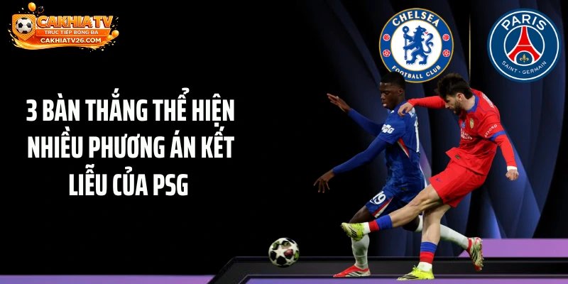 3 bàn thắng thể hiện nhiều phương án kết liễu của PSG 