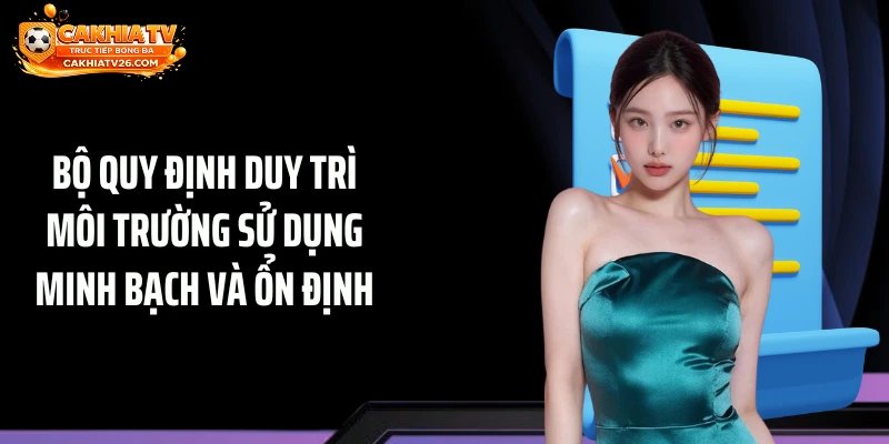 Bộ quy định duy trì môi trường sử dụng minh bạch và ổn định