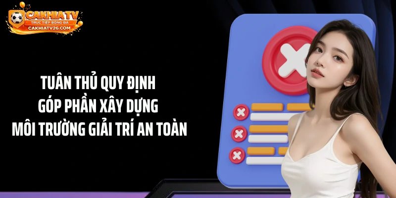 Tuân thủ quy định góp phần xây dựng môi trường giải trí an toàn